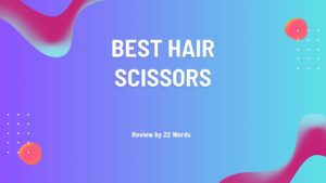 The Ultimate Guide to Choosing the Best Hair Scissors for Precision and Comfort