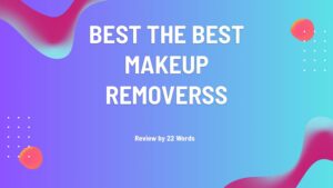 Essential Guide to Choosing the Perfect Makeup Remover for You